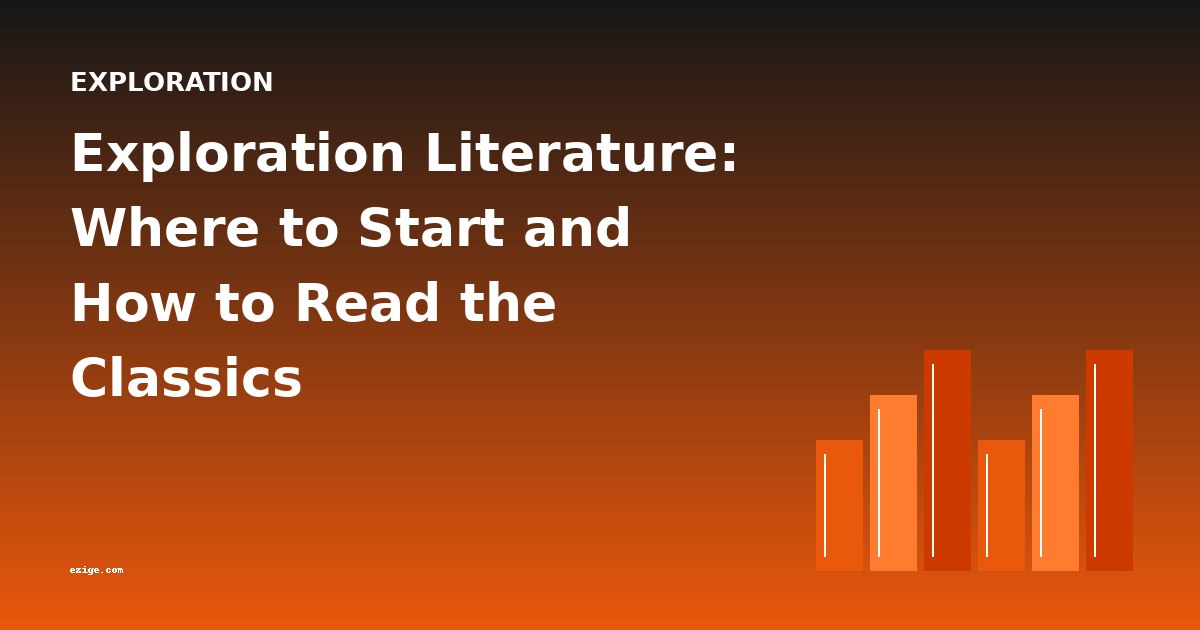 Exploration Literature: Where to Start and How to Read the Classics