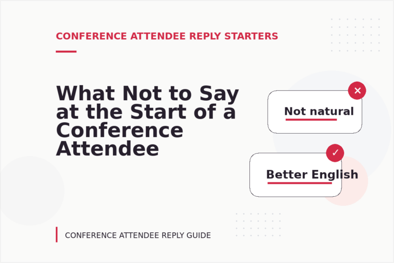 What Not to Say at the Start of a Conference Attendee Reply What Not to Say at the Start of a Conference Attendee Reply