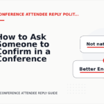 How to Ask Someone to Confirm in a Conference Attendee Reply