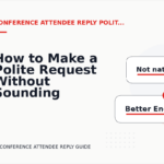 How to Make a Polite Request Without Sounding Demanding in Conference Attendee Reply English