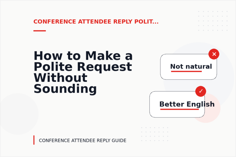 How to Make a Polite Request Without Sounding Demanding in Conference Attendee Reply English