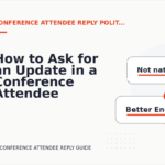 How to Ask for an Update in a Conference Attendee Reply