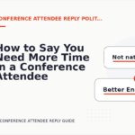 How to Say You Need More Time in a Conference Attendee Reply