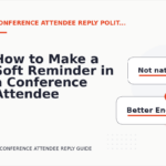 How to Make a Soft Reminder in a Conference Attendee Reply