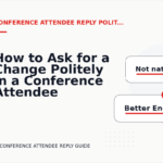 How to Ask for a Change Politely in a Conference Attendee Reply