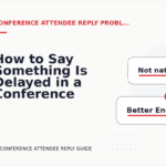 How to Say Something Is Delayed in a Conference Attendee Reply