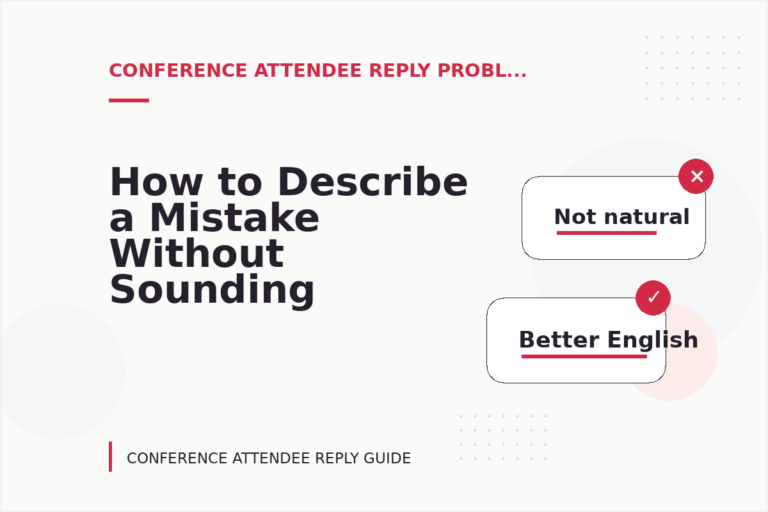 How to Describe a Mistake Without Sounding Rude in Conference Attendee Reply English