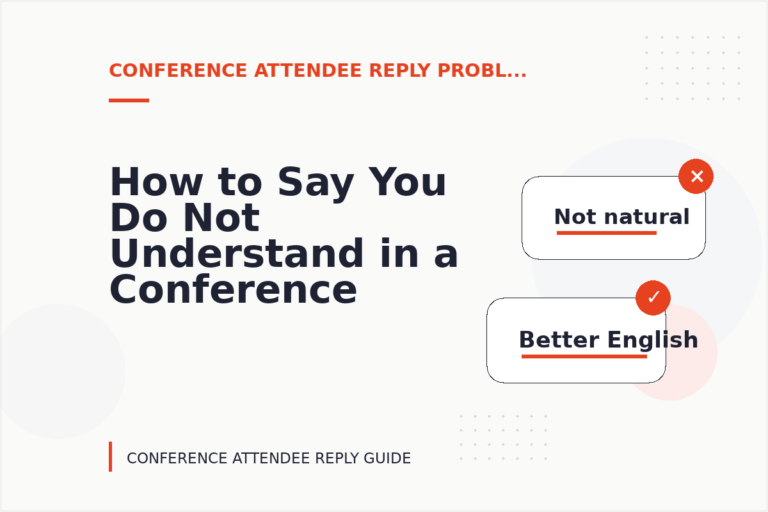 How to Say You Do Not Understand in a Conference Attendee Reply