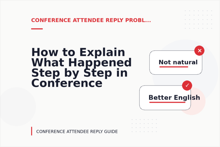 How to Explain What Happened Step by Step in Conference Attendee Reply English