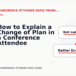 How to Explain a Change of Plan in a Conference Attendee Reply