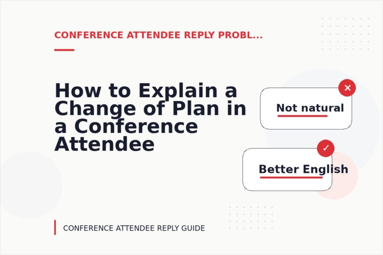 How to Explain a Change of Plan in a Conference Attendee Reply