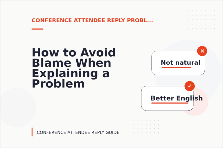 How to Avoid Blame When Explaining a Problem in Conference Attendee Reply English How to Avoid Blame When Explaining a Problem in Conference Attendee Reply English