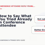 How to Say What You Tried Already in Conference Attendee Reply English