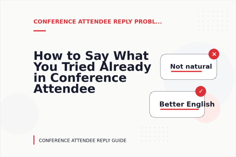 How to Say What You Tried Already in Conference Attendee Reply English How to Say What You Tried Already in Conference Attendee Reply English