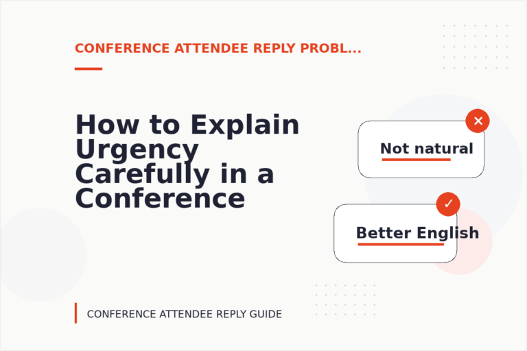 How to Explain Urgency Carefully in a Conference Attendee Reply