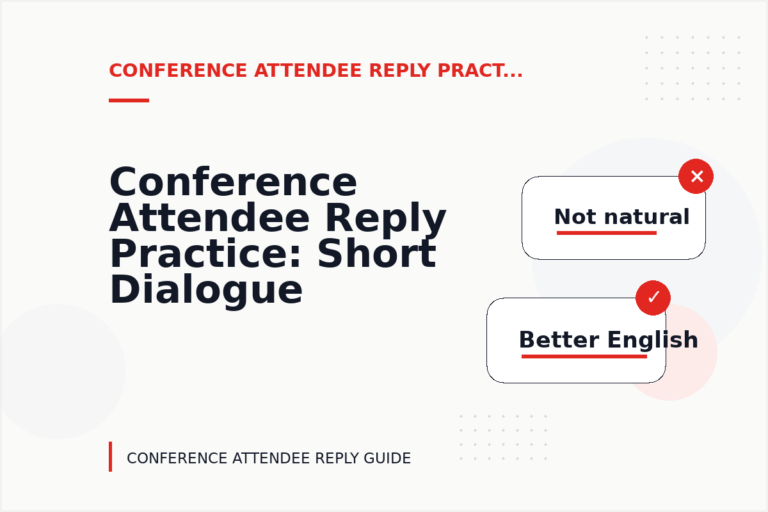 Conference Attendee Reply Practice: Short Dialogue Examples Conference Attendee Reply Practice: Short Dialogue Examples