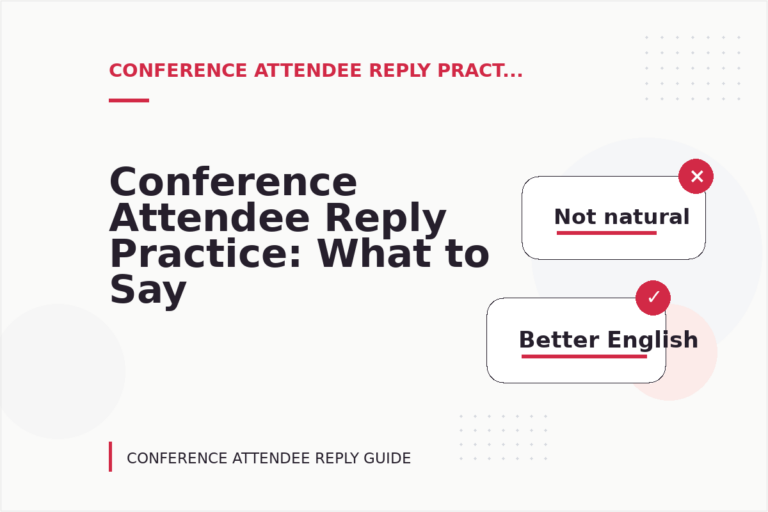 Conference Attendee Reply Practice: What to Say Instead